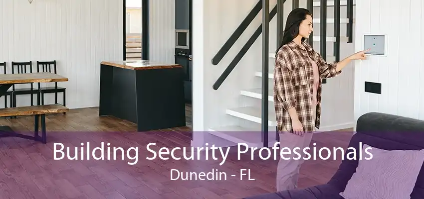 Building Security Professionals Dunedin - FL