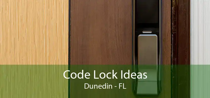 Code Lock Ideas Dunedin - FL