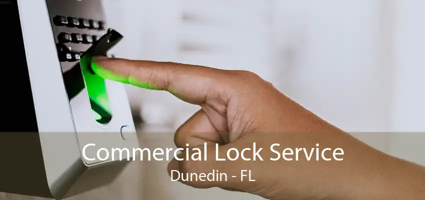 Commercial Lock Service Dunedin - FL