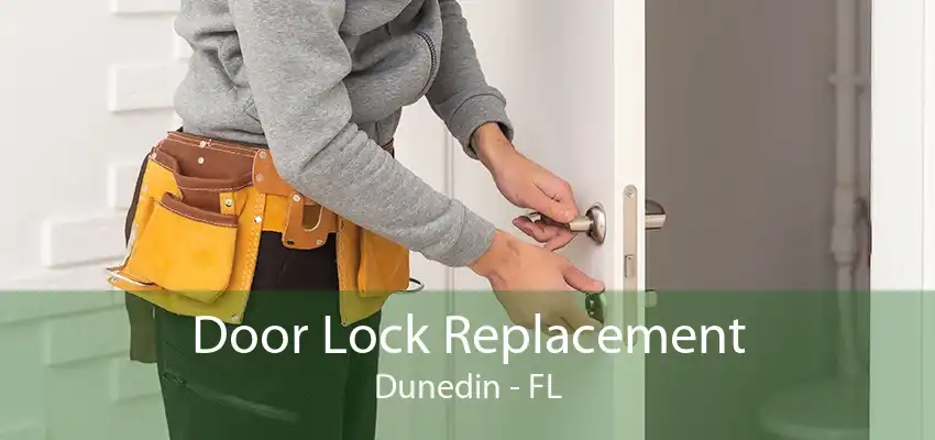 Door Lock Replacement Dunedin - FL