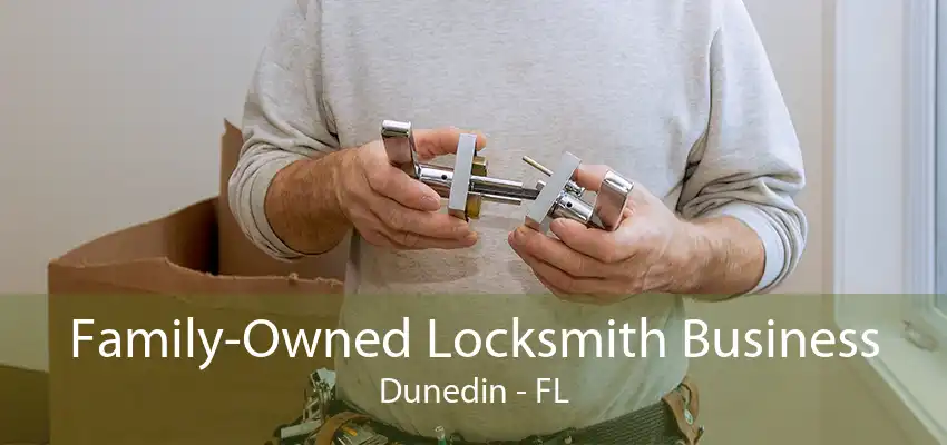 Family-Owned Locksmith Business Dunedin - FL