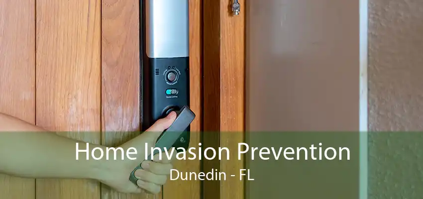 Home Invasion Prevention Dunedin - FL