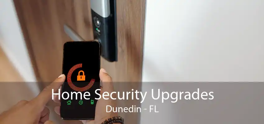 Home Security Upgrades Dunedin - FL