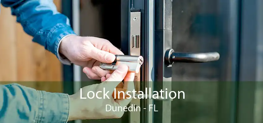 Lock Installation Dunedin - FL