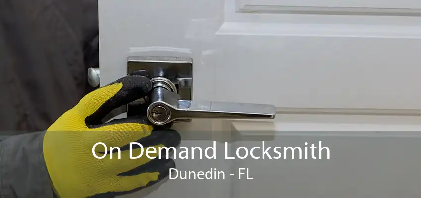 On Demand Locksmith Dunedin - FL