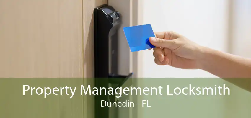 Property Management Locksmith Dunedin - FL