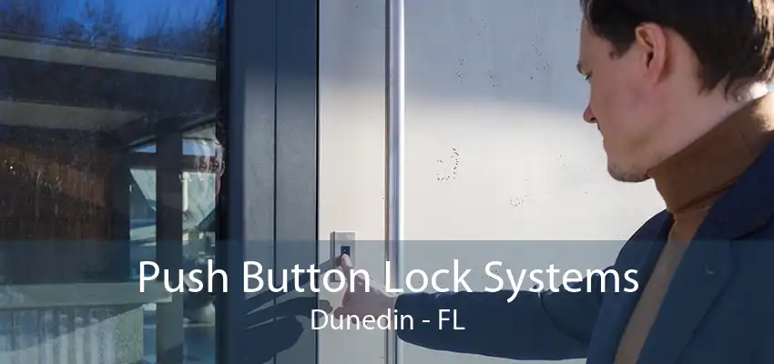 Push Button Lock Systems Dunedin - FL