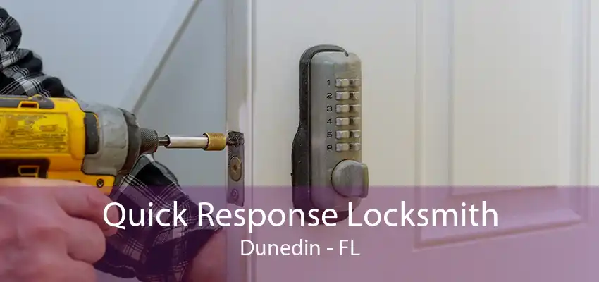 Quick Response Locksmith Dunedin - FL