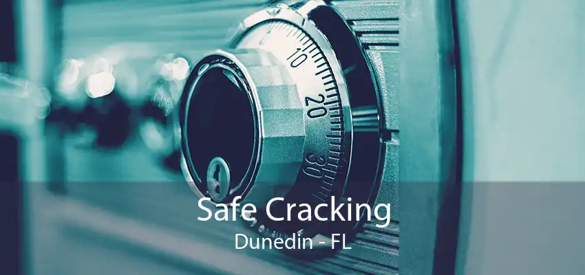 Safe Cracking Dunedin - FL