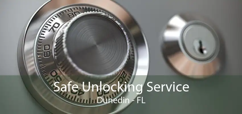 Safe Unlocking Service Dunedin - FL